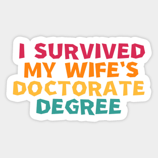 i survived my wife's doctorate degree Sticker